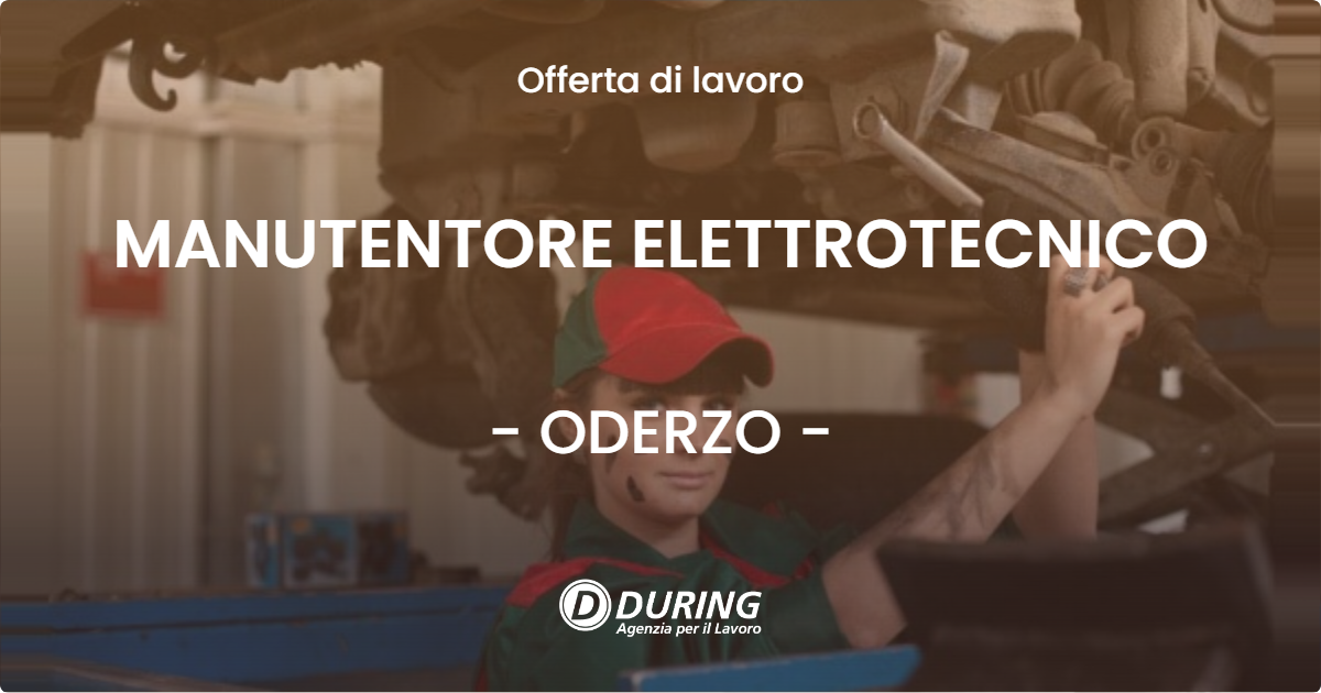 OFFERTA LAVORO - MANUTENTORE ELETTROTECNICO - ODERZO
