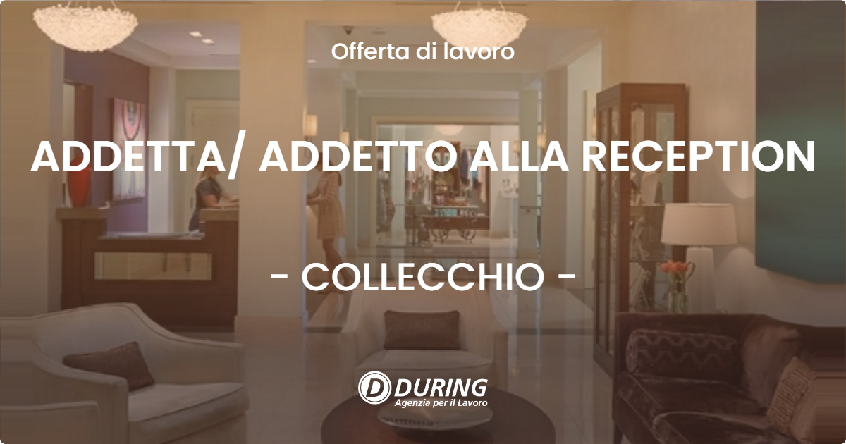 OFFERTA LAVORO - ADDETTA ADDETTO ALLA RECEPTION - COLLECCHIO