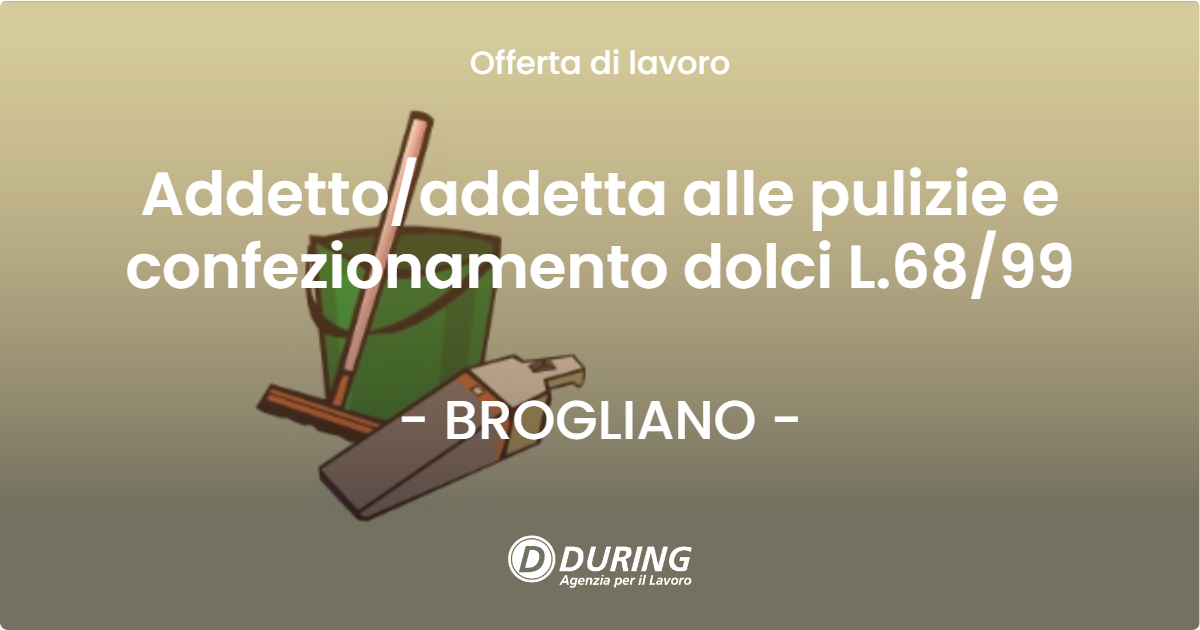 OFFERTA LAVORO - Addettoaddetta alle pulizie e confezionamento dolci L.6899 - BROGLIANO