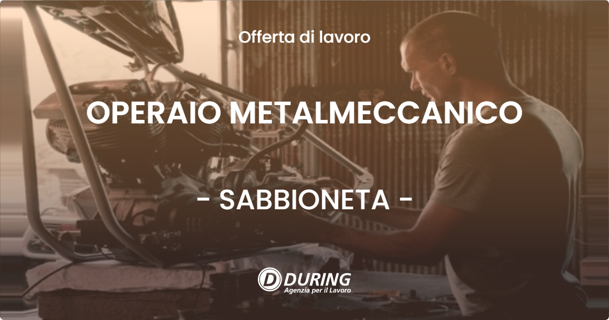 OFFERTA LAVORO - OPERAIO METALMECCANICO - SABBIONETA