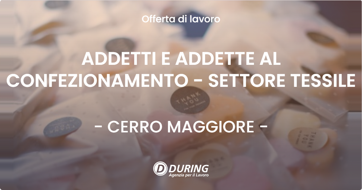 OFFERTA LAVORO - ADDETTI E ADDETTE AL CONFEZIONAMENTO - SETTORE TESSILE - CERRO MAGGIORE