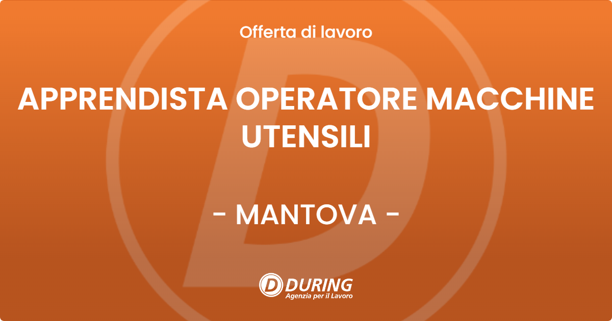 OFFERTA LAVORO - APPRENDISTA OPERATORE MACCHINE UTENSILI - MANTOVA