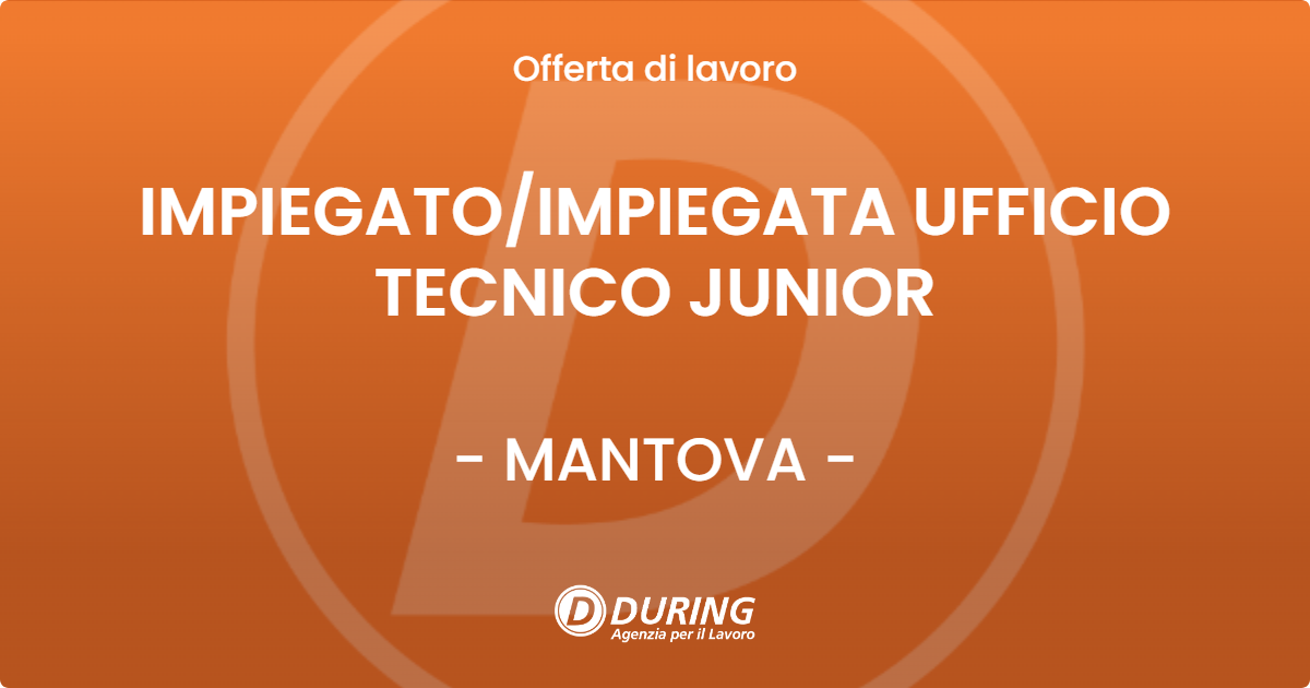 OFFERTA LAVORO - IMPIEGATOIMPIEGATA UFFICIO TECNICO JUNIOR - MANTOVA