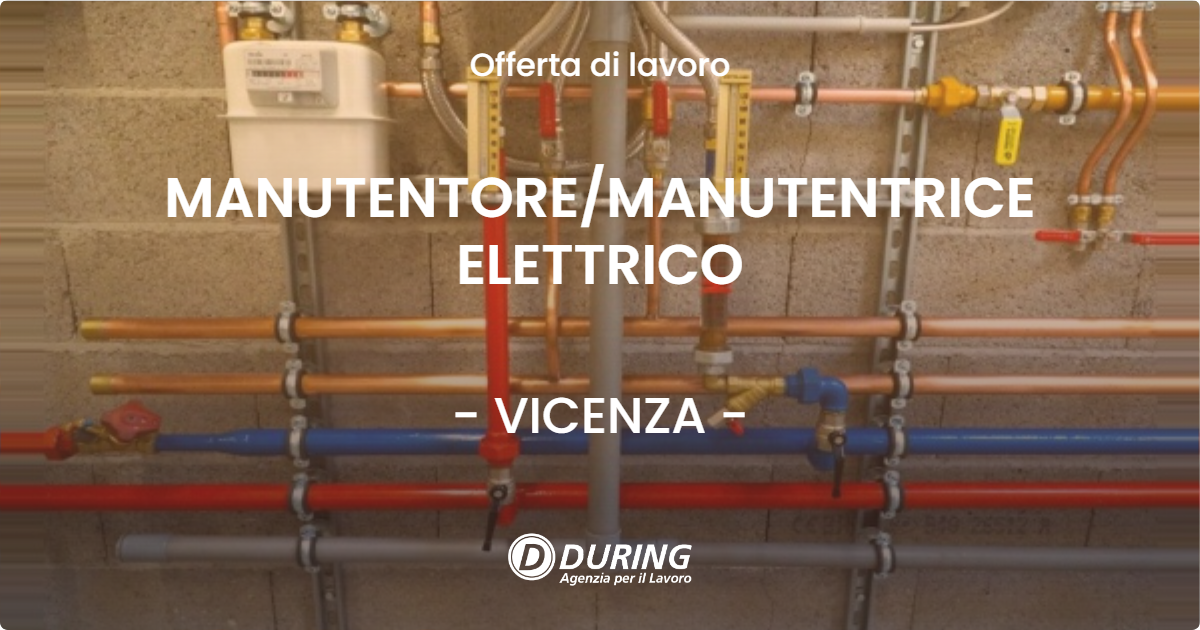 OFFERTA LAVORO - MANUTENTOREMANUTENTRICE ELETTRICO - VICENZA