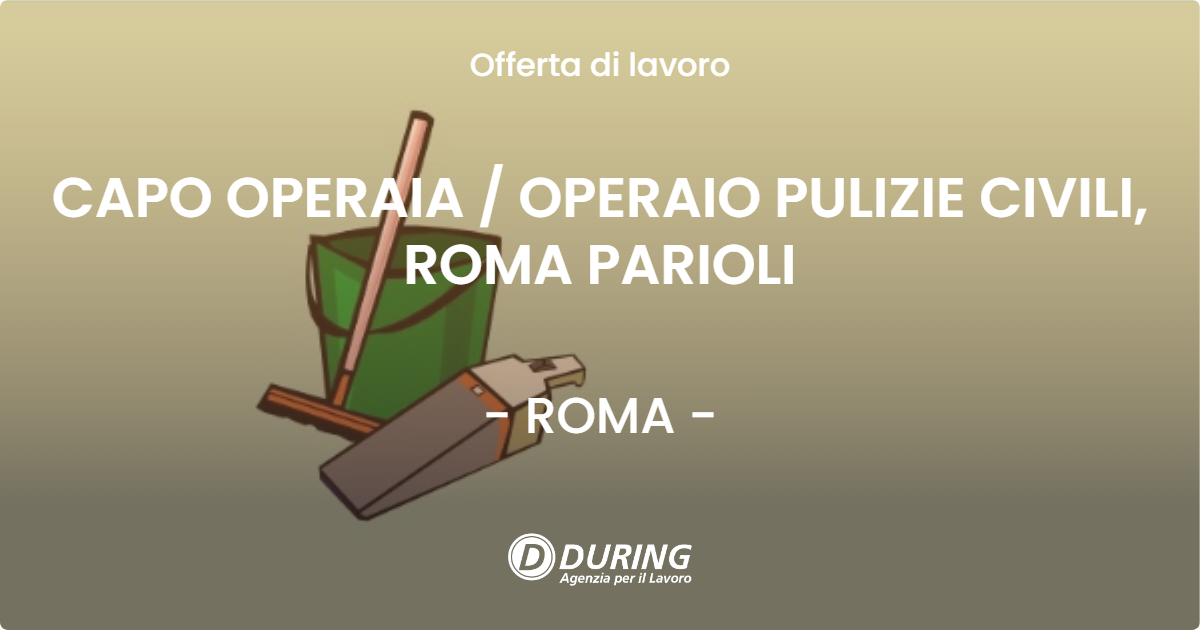 OFFERTA LAVORO - CAPO OPERAIA  OPERAIO PULIZIE CIVILI, ROMA PARIOLI - ROMA