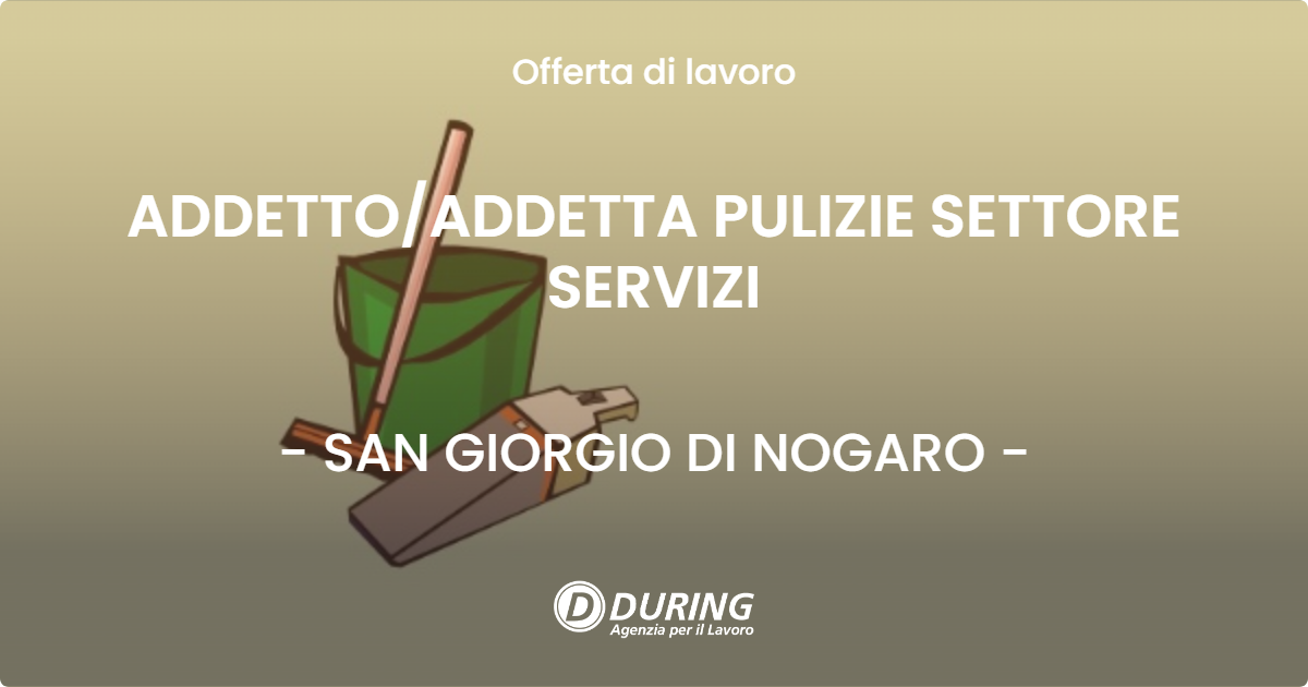 OFFERTA LAVORO - ADDETTOADDETTA PULIZIE SETTORE SERVIZI - SAN GIORGIO DI NOGARO