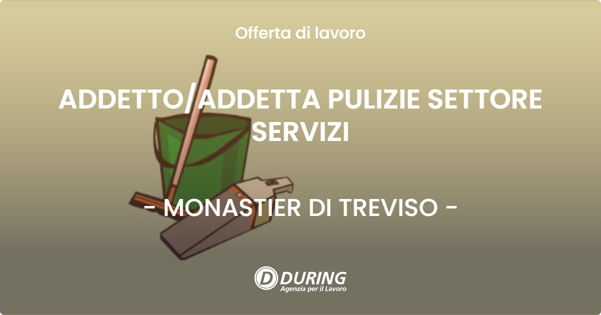 OFFERTA LAVORO - ADDETTO/ADDETTA PULIZIE SETTORE SERVIZI - MONASTIER DI TREVISO (TV)