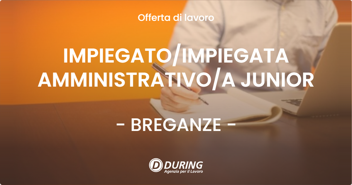 OFFERTA LAVORO - IMPIEGATO/IMPIEGATA AMMINISTRATIVO/A JUNIOR - BREGANZE (VI)