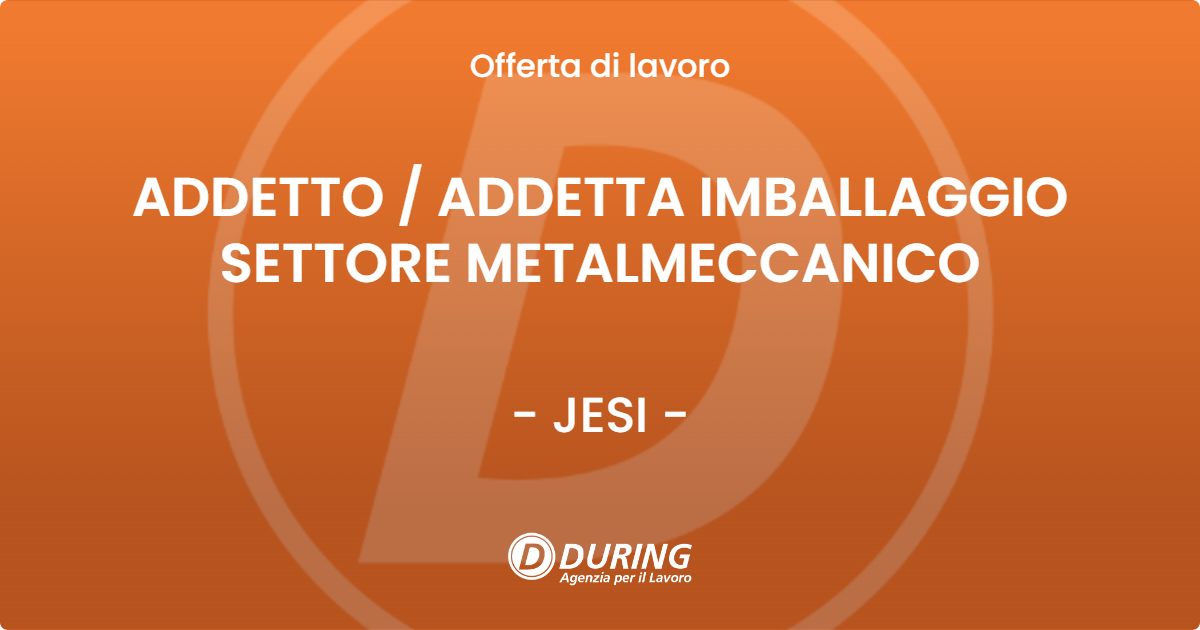 OFFERTA LAVORO - ADDETTO  ADDETTA IMBALLAGGIO SETTORE METALMECCANICO - JESI