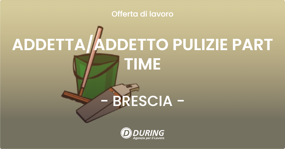 OFFERTA LAVORO - ADDETTAADDETTO PULIZIE PART TIME - BRESCIA
