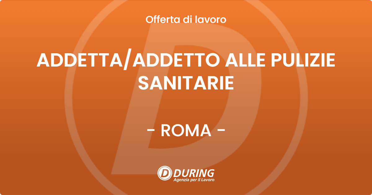 OFFERTA LAVORO - ADDETTA/ADDETTO ALLE PULIZIE SANITARIE - ROMA (Roma)