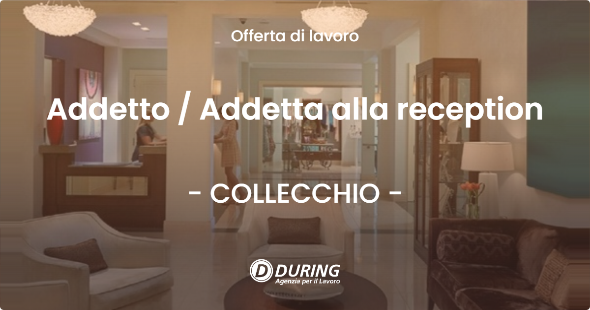 OFFERTA LAVORO - Addetto / Addetta alla reception - COLLECCHIO (PR)