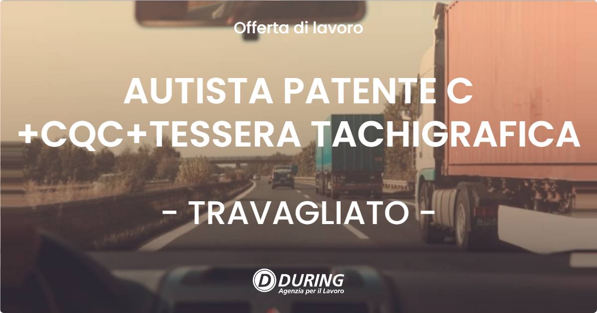 OFFERTA LAVORO - AUTISTA PATENTE C +CQC+TESSERA TACHIGRAFICA - TRAVAGLIATO