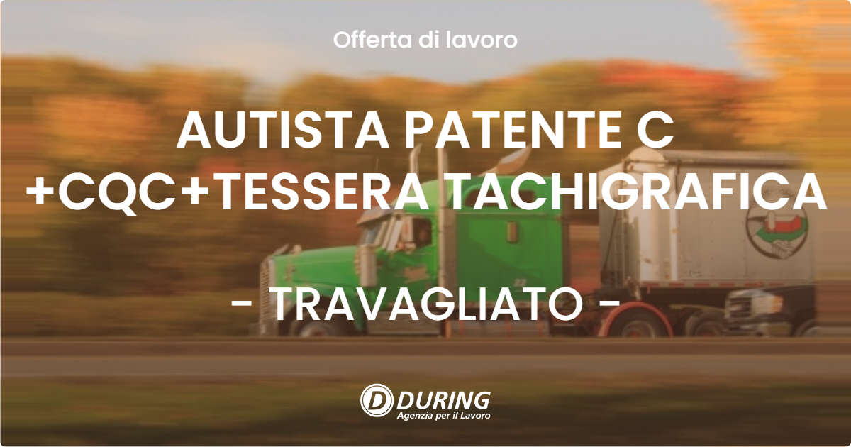 OFFERTA LAVORO - AUTISTA PATENTE C +CQC+TESSERA TACHIGRAFICA - TRAVAGLIATO