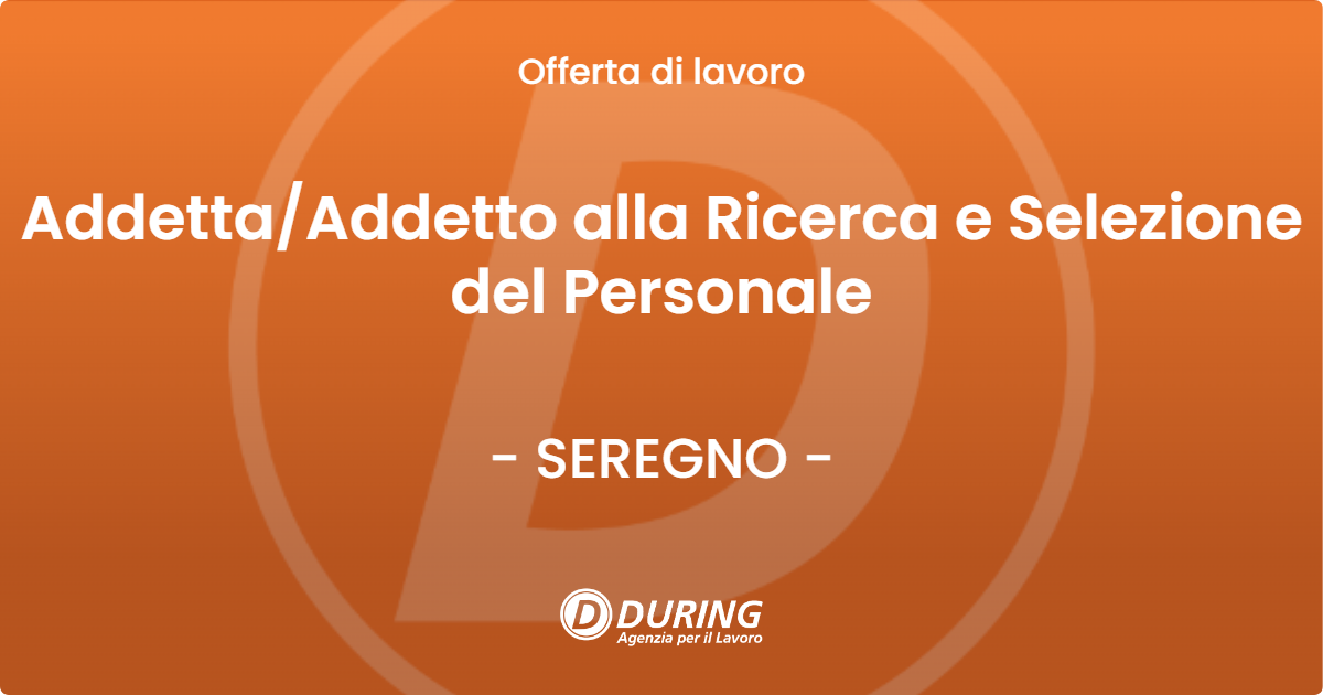 OFFERTA LAVORO - AddettaAddetto alla Ricerca e Selezione del Personale - SEREGNO