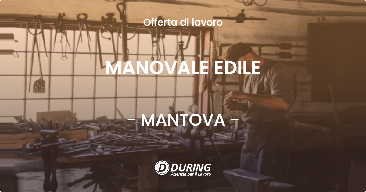 OFFERTA LAVORO - MANOVALE EDILE - MANTOVA (MN)