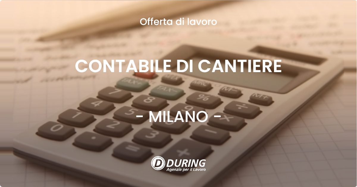 OFFERTA LAVORO - CONTABILE DI CANTIERE - MILANO