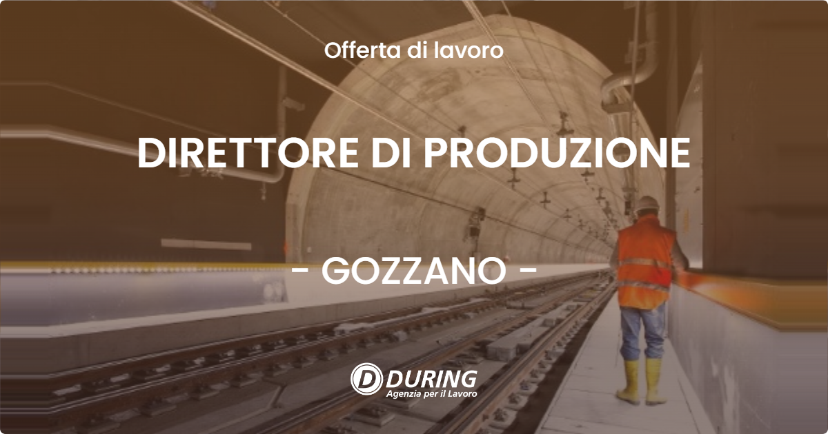 OFFERTA LAVORO - DIRETTORE DI PRODUZIONE - GOZZANO