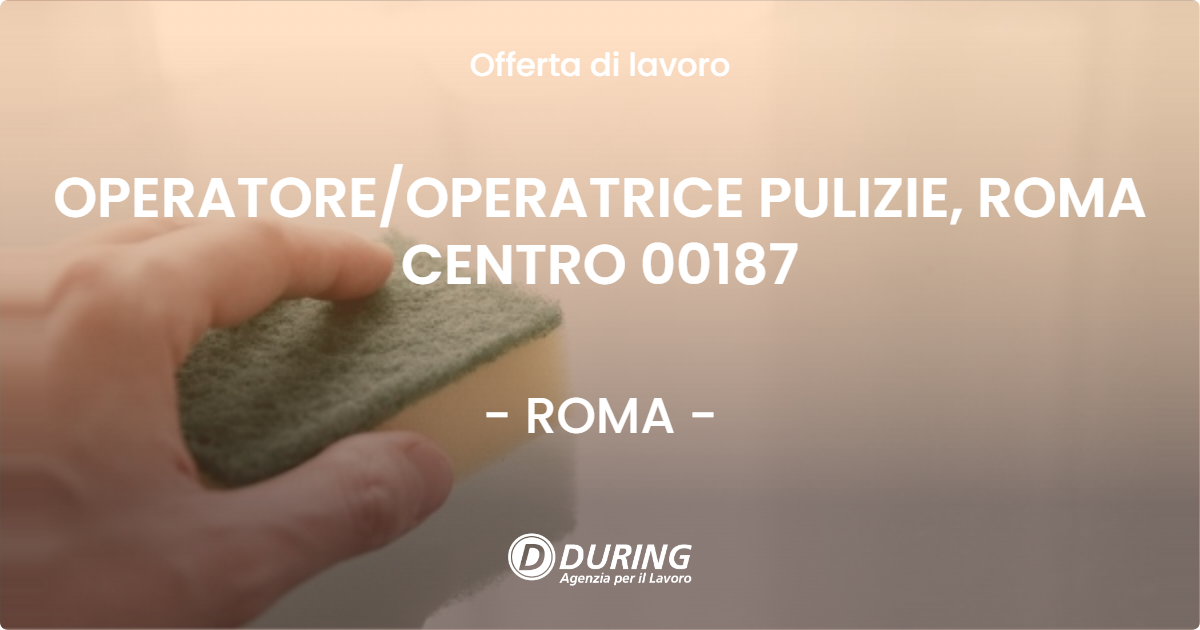 OFFERTA LAVORO - OPERATOREOPERATRICE PULIZIE, ROMA CENTRO 00187 - ROMA