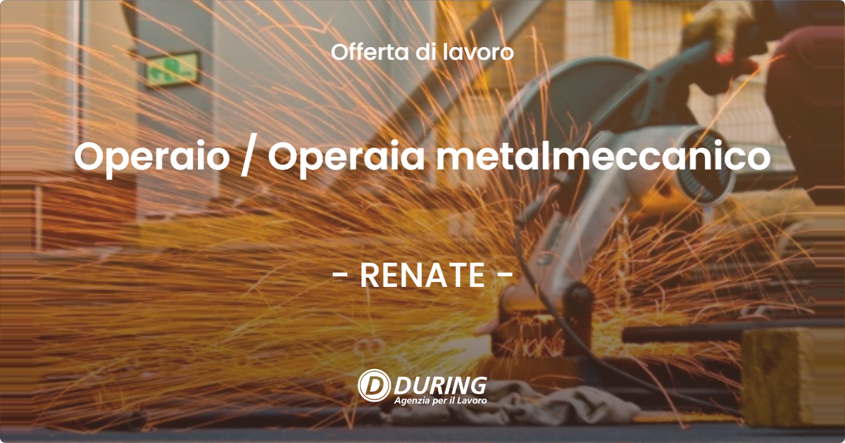 OFFERTA LAVORO - Operaio  Operaia metalmeccanico - RENATE