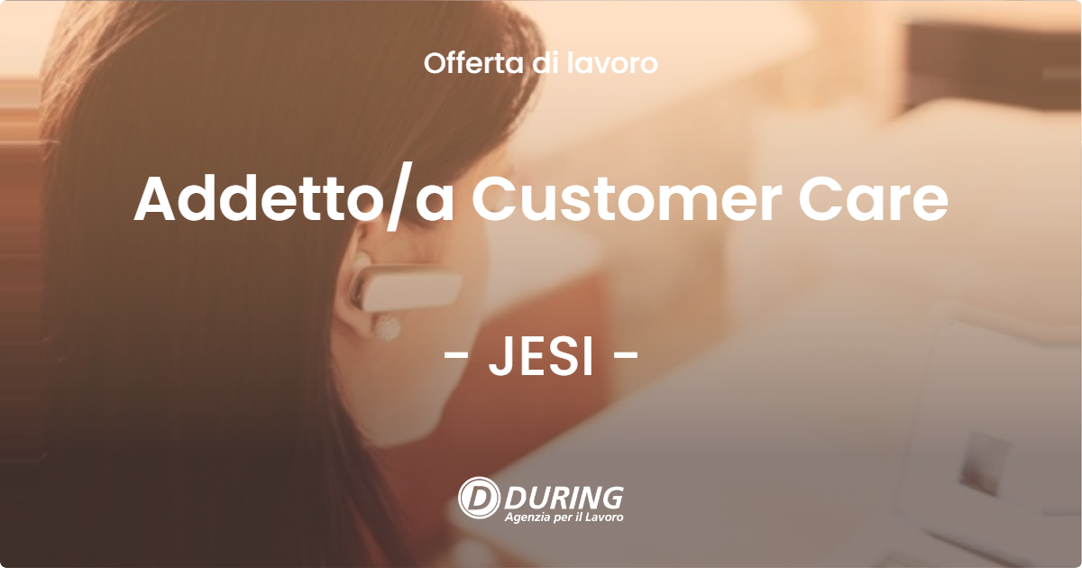 OFFERTA LAVORO - Addettoa Customer Care - JESI