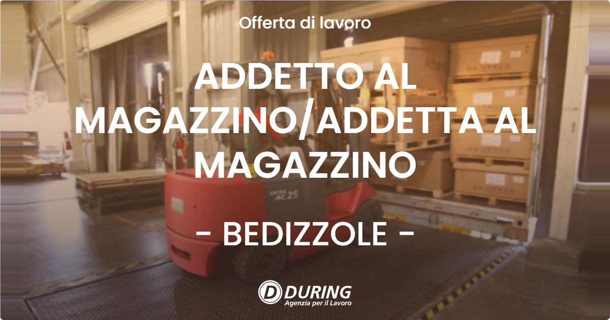 OFFERTA LAVORO - ADDETTO AL MAGAZZINOADDETTA AL MAGAZZINO - BEDIZZOLE