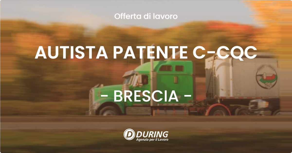 OFFERTA LAVORO - AUTISTA PATENTE C-CQC - BRESCIA