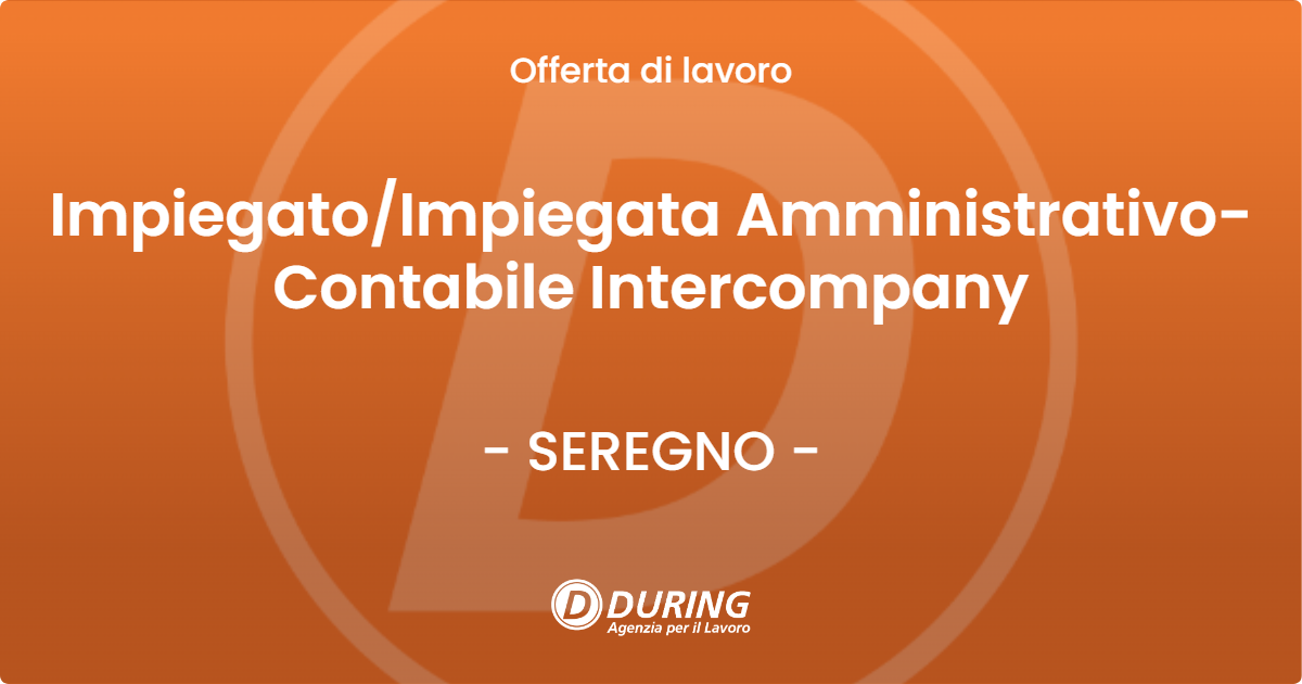 OFFERTA LAVORO - Impiegato/Impiegata Amministrativo-Contabile Intercompany - SEREGNO (MB)