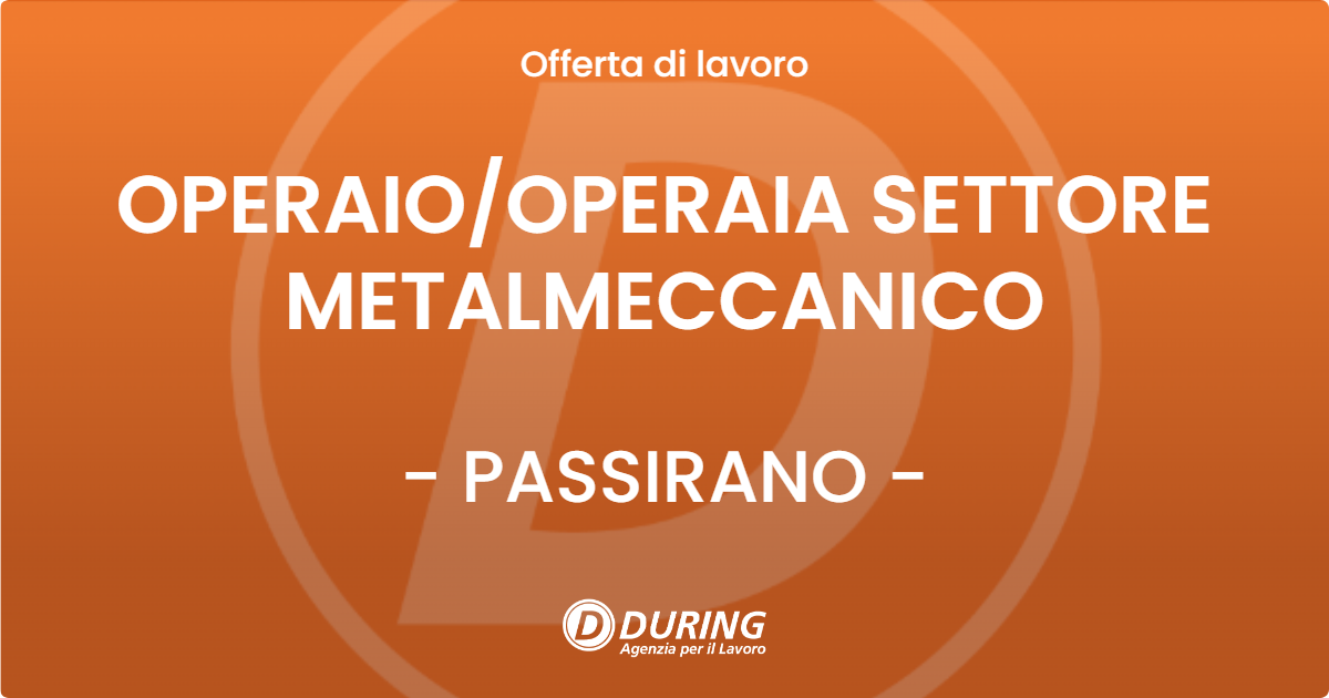 OFFERTA LAVORO - OPERAIO/OPERAIA SETTORE METALMECCANICO - PASSIRANO (BS)