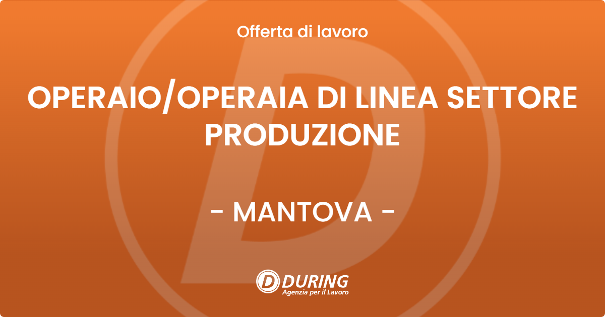 OFFERTA LAVORO - OPERAIOOPERAIA DI LINEA SETTORE PRODUZIONE - MANTOVA