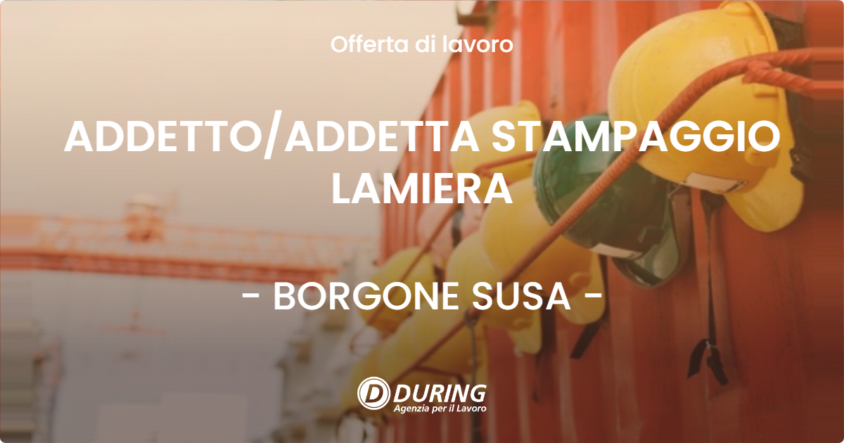 OFFERTA LAVORO - ADDETTOADDETTA STAMPAGGIO LAMIERA - BORGONE SUSA