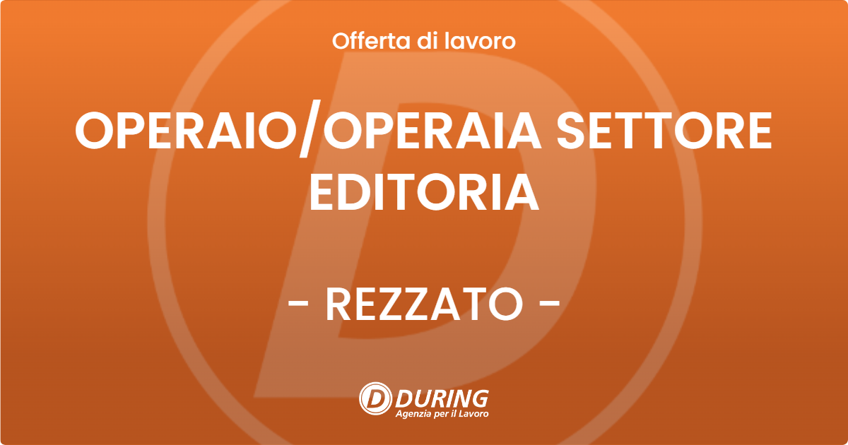 OFFERTA LAVORO - OPERAIOOPERAIA SETTORE EDITORIA - REZZATO