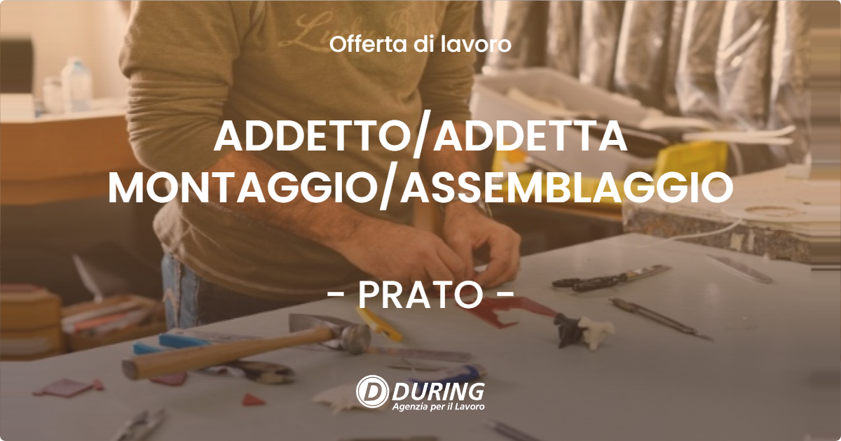 OFFERTA LAVORO - ADDETTOADDETTA MONTAGGIOASSEMBLAGGIO - PRATO