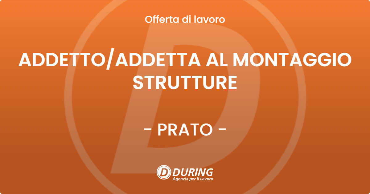 OFFERTA LAVORO - ADDETTOADDETTA AL MONTAGGIO STRUTTURE - PRATO