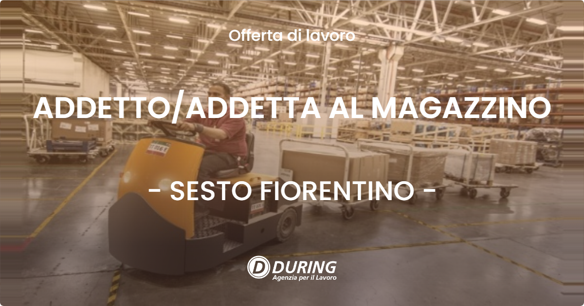 OFFERTA LAVORO - ADDETTOADDETTA AL MAGAZZINO - SESTO FIORENTINO