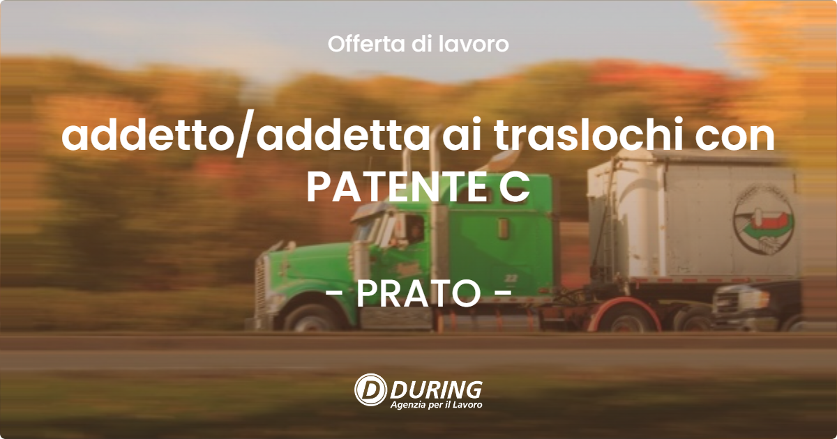 OFFERTA LAVORO - addettoaddetta ai traslochi con PATENTE C - PRATO