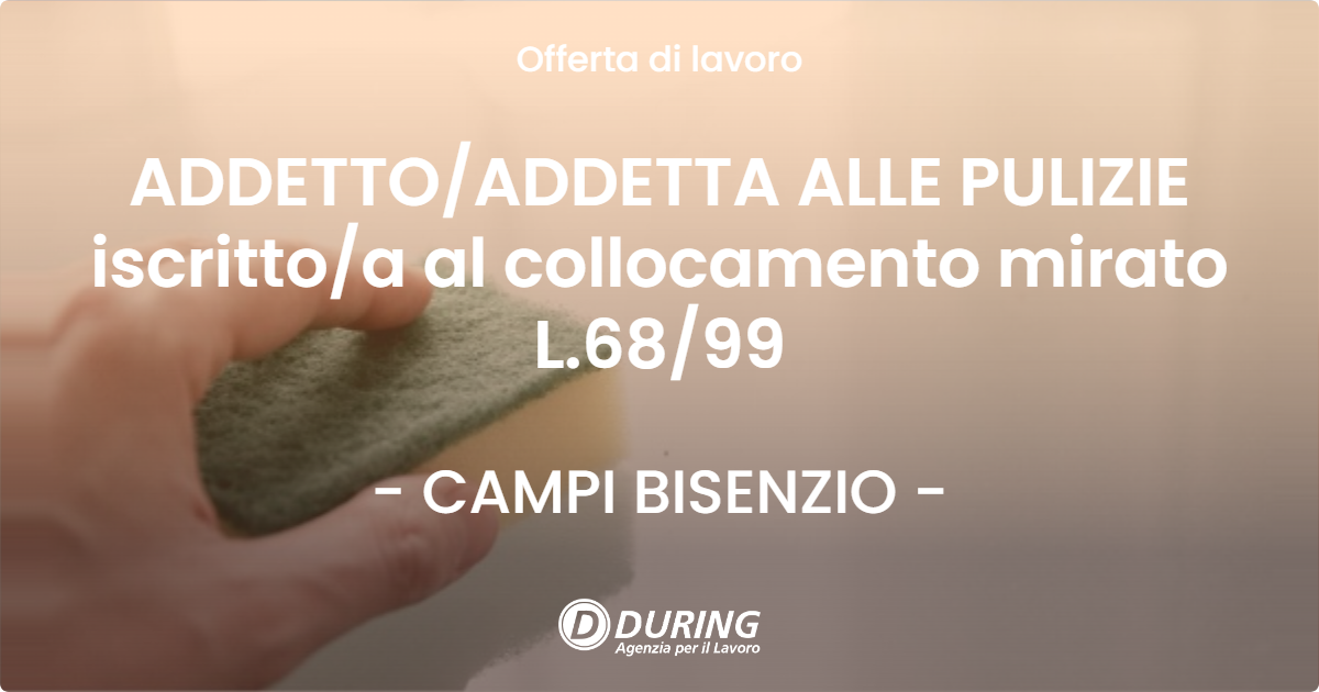 OFFERTA LAVORO - ADDETTOADDETTA ALLE PULIZIE iscrittoa al collocamento mirato L.6899 - CAMPI BISENZIO