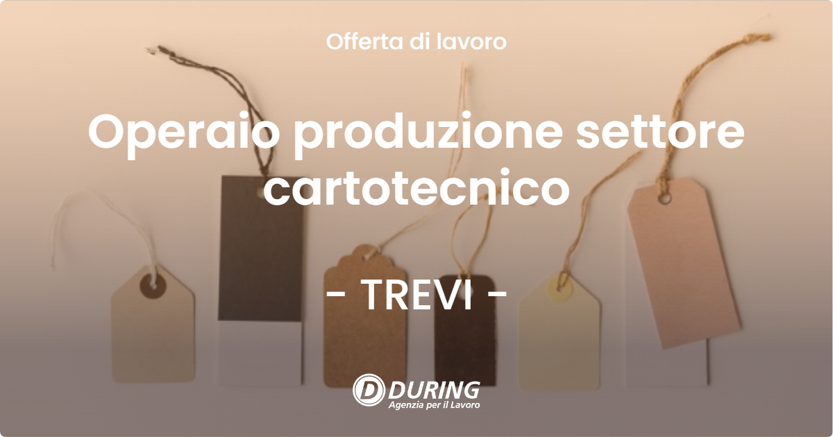 OFFERTA LAVORO - Operaio produzione settore cartotecnico - TREVI