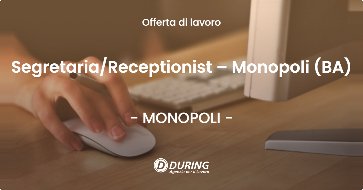 OFFERTA LAVORO - Segretaria/Receptionist – Monopoli (BA) - MONOPOLI (BA)