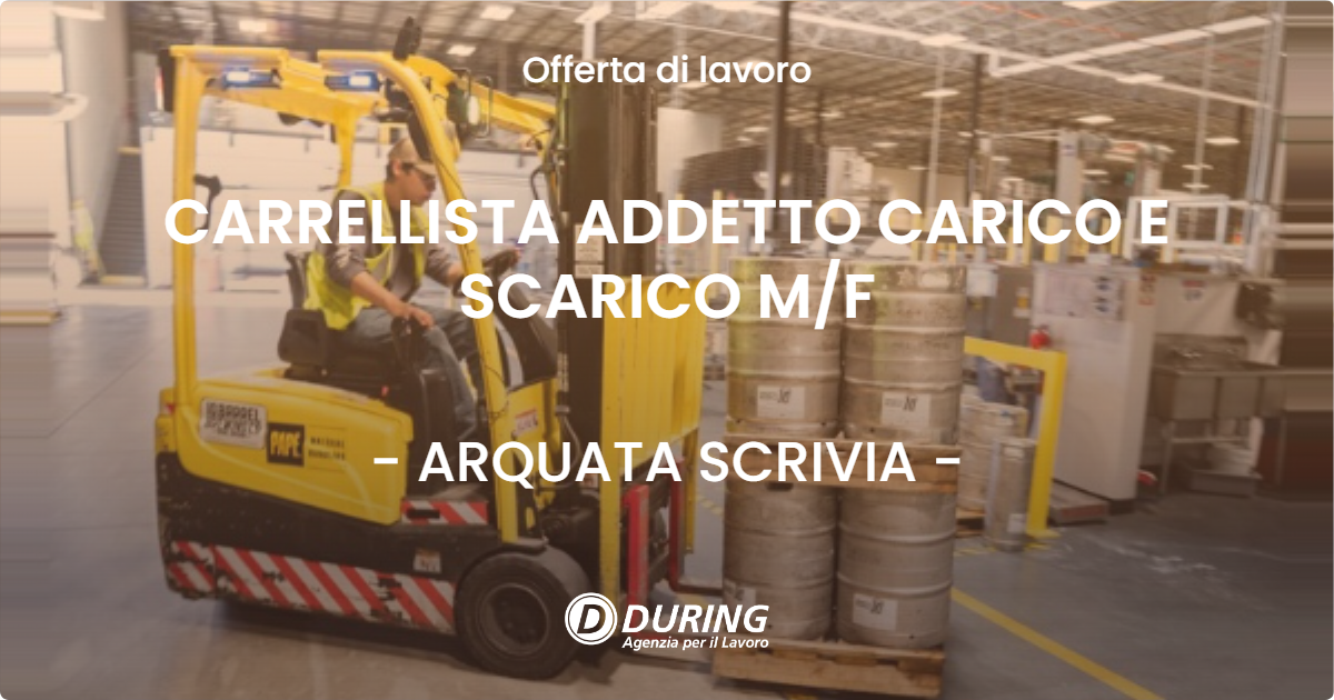 OFFERTA LAVORO - CARRELLISTA ADDETTO CARICO E SCARICO  M/F - ARQUATA SCRIVIA (AL)