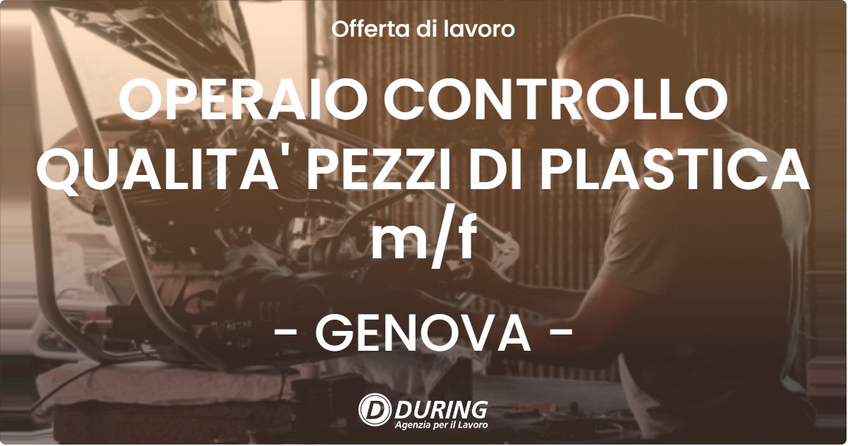 OFFERTA LAVORO - OPERAIO CONTROLLO QUALITA' PEZZI DI PLASTICA m/f - GENOVA (GE)