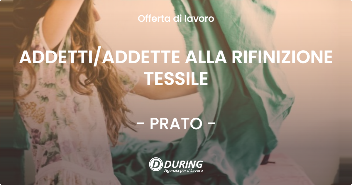 OFFERTA LAVORO - ADDETTIADDETTE ALLA RIFINIZIONE TESSILE - PRATO