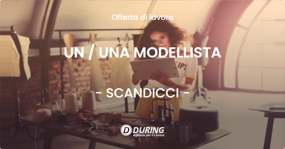 OFFERTA LAVORO - UN  UNA MODELLISTA - SCANDICCI