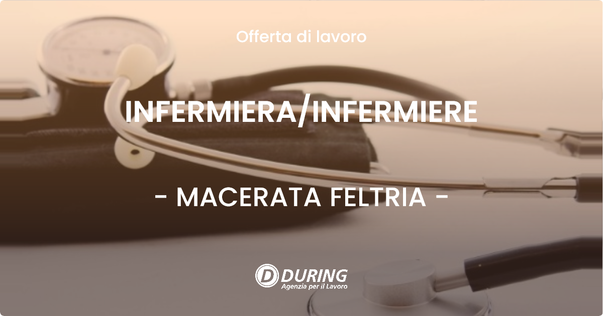 OFFERTA LAVORO - INFERMIERA/INFERMIERE - MACERATA FELTRIA (PU)