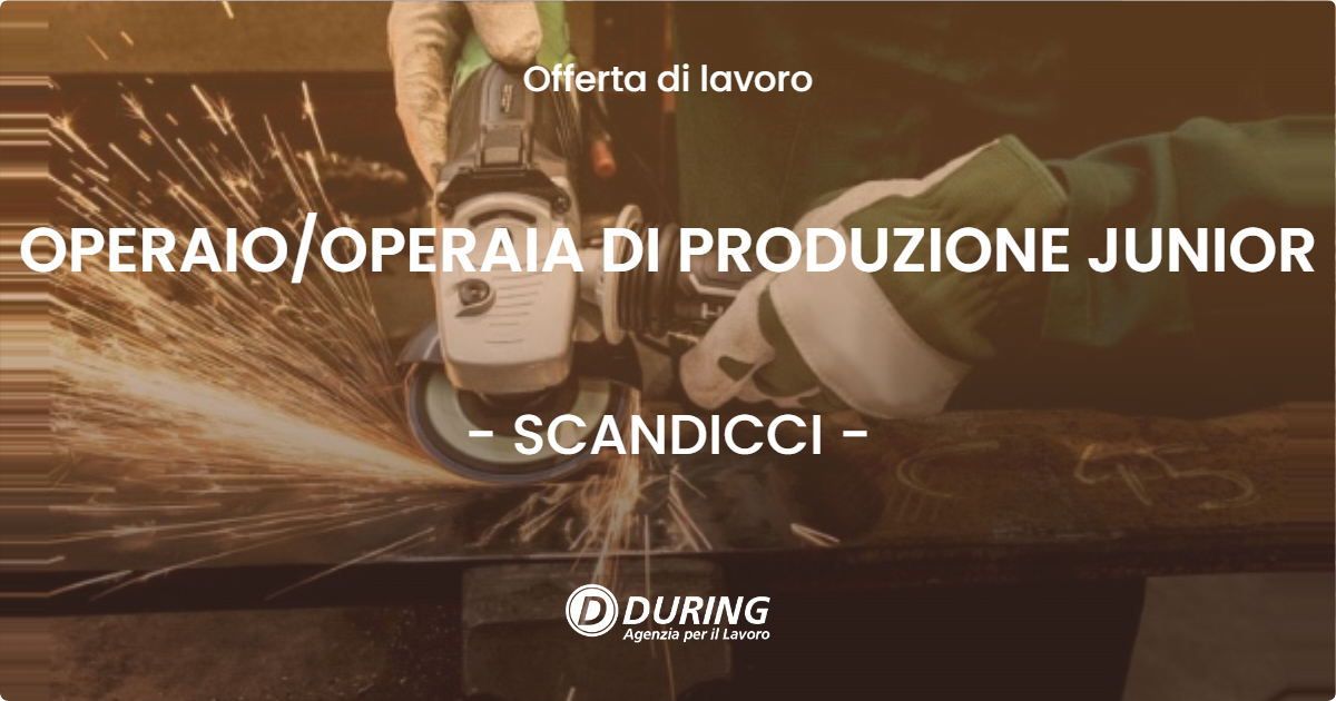 OFFERTA LAVORO - OPERAIOOPERAIA DI PRODUZIONE JUNIOR - SCANDICCI
