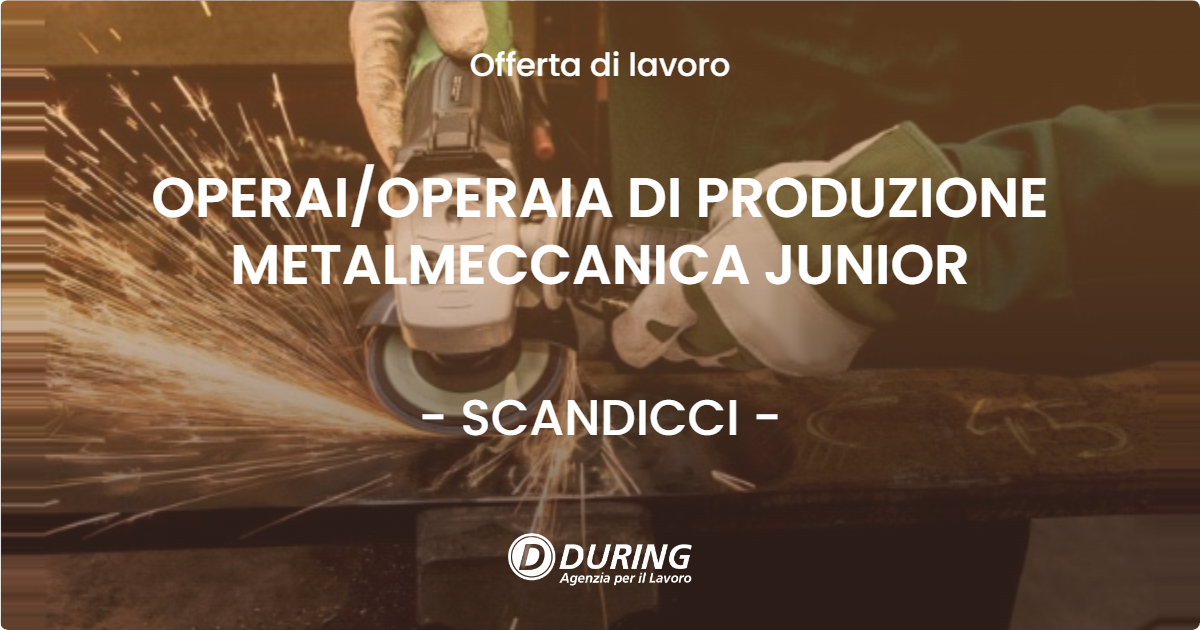 OFFERTA LAVORO - OPERAIOPERAIA DI PRODUZIONE METALMECCANICA JUNIOR - SCANDICCI