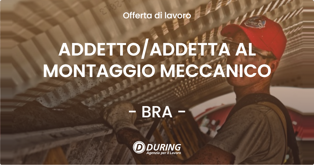 OFFERTA LAVORO - ADDETTOADDETTA AL MONTAGGIO MECCANICO - BRA