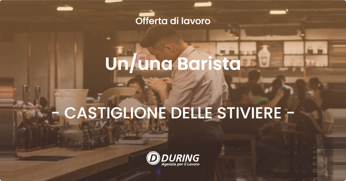 OFFERTA LAVORO - Un/una Barista - CASTIGLIONE DELLE STIVIERE (MN)