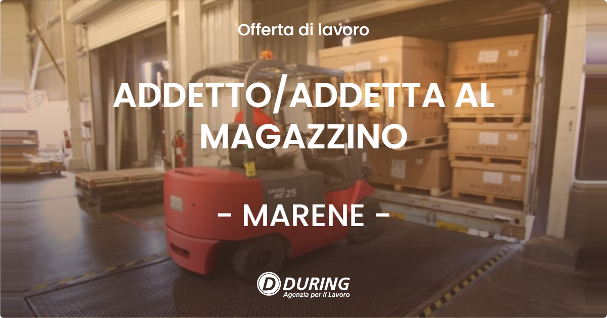 OFFERTA LAVORO - ADDETTOADDETTA AL MAGAZZINO - MARENE