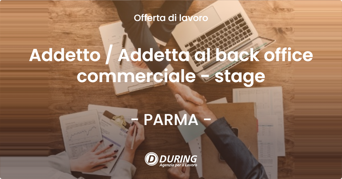 OFFERTA LAVORO - Addetto  Addetta al back office commerciale - stage - PARMA
